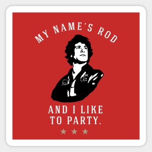 My Name’s Rod, And I Like To Party. Sticker